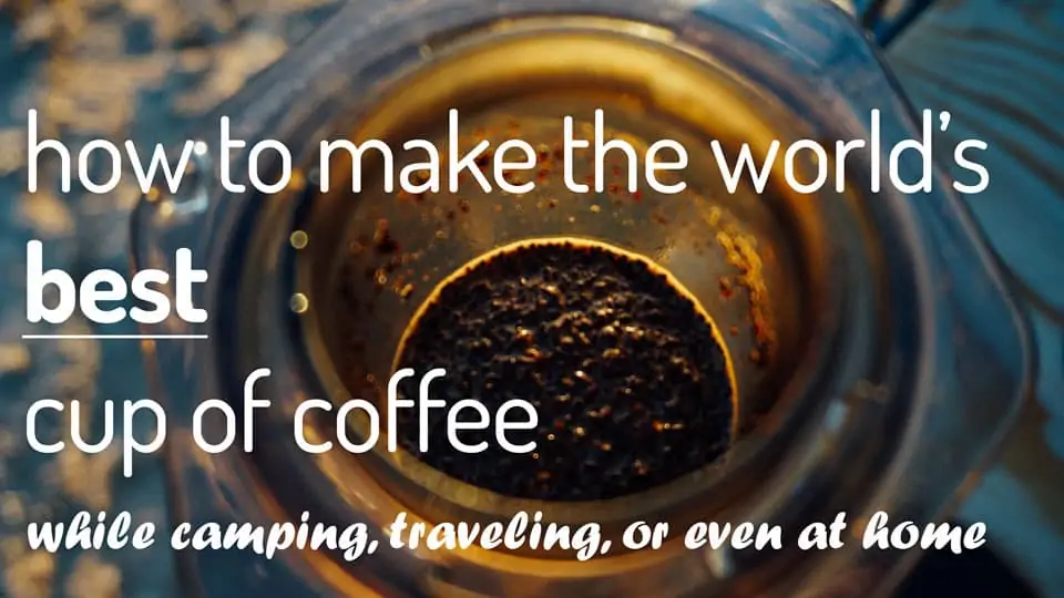 How to Make Amazing Camp Coffee with an Aeropress Coffee Maker