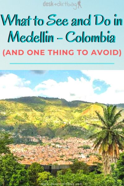 35 Things to Do in Medellin, Colombia (& One Thing to Avoid!)