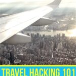 Travel Hacking 101: Six Steps To Save Thousands On Your Next Vacation