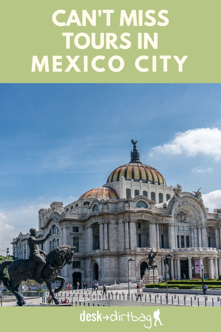 6 Best Mexico City Tours that are Worth Your Money Desk to Dirtbag