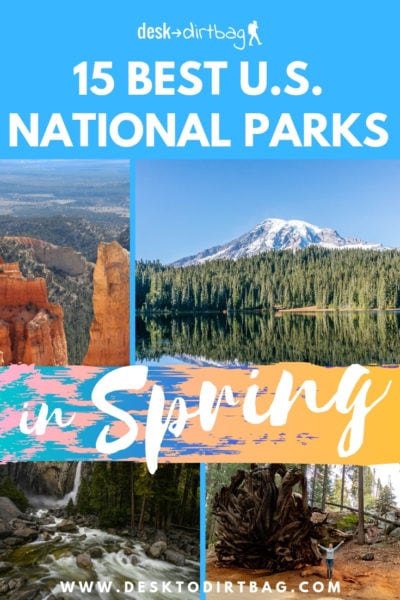 The 15 Best US National Parks That You Have to Visit & Explore in Spring