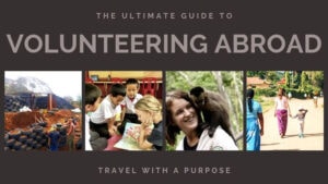 Ultimate Guide To Volunteering Abroad: What To Know And Where To Go